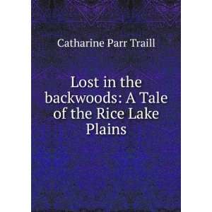  Lost in the backwoods A Tale of the Rice Lake Plains 