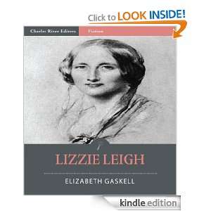 Lizzie Leigh (Illustrated) Elizabeth Gaskell, Charles River Editors 