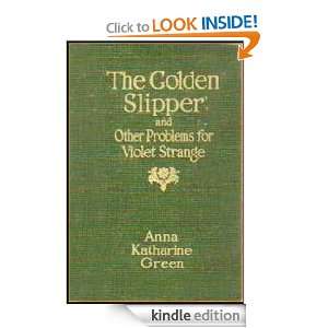 The Golden Slipper Anna Katharine Green  Kindle Store