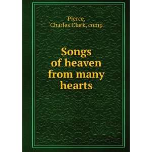    Songs of heaven from many hearts, Charles Clark, Pierce Books