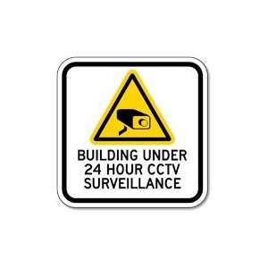  Building Under 24 Hour CCTV Surveillance Sign   12x12 