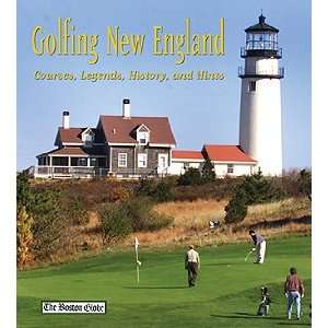  Golfing New England Courses, Legends, History, and Hints 
