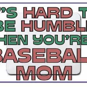  Its hard to be humble when youre a Baseball Mom Mousepad 