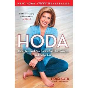  Hoda: How I Survived War Zones, Bad Hair, Cancer, and Kathie Lee 