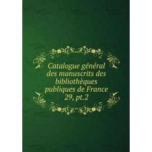 ral des manuscrits des bibliothÃ¨ques publiques de France. 29, pt.2 