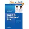 Deutsch für Mediziner Eine praktische Hilfe für Ärzte, Zahnärzte 
