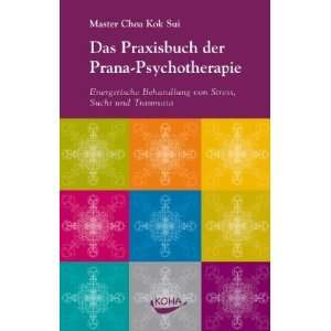 Das Praxisbuch der Prana Psychotherapie Energetische Behandlung von 