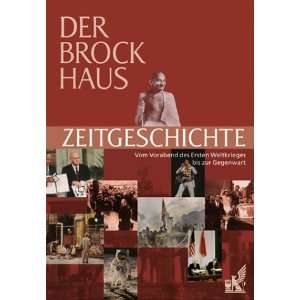 Der Brockhaus Zeitgeschichte. Vom Vorabend des Ersten Weltkriegs bis 