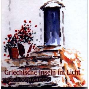 Griechische Inseln im Licht  Hans Jürgen Gaudeck Bücher