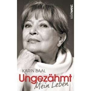 Ungezähmt Mein Leben  Karin Baal Bücher