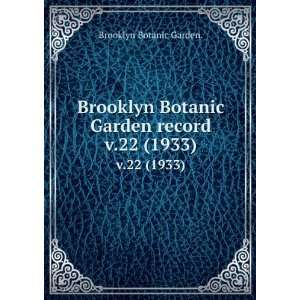   Brooklyn Botanic Garden record. v.22 (1933) Brooklyn Botanic Garden