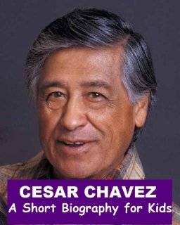 Cesar Chavez   A Short Biography for Kids by Jonathan Madden