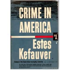   Crime in America [Paperback] by Kefauver, Estes Estes Kefauver Books
