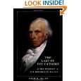 Last of the Fathers James Madison & The Republican Legacy by Drew R 