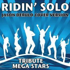  Ridin Solo (Jason Derulo Cover Version) Tribute Mega 