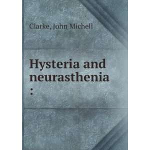  Hysteria and neurasthenia  John Michell Clarke Books