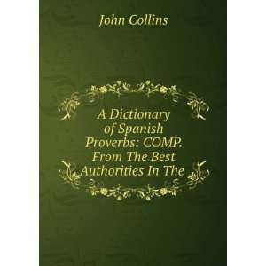  A dictionary of Spanish proverbs, John, Collins Books