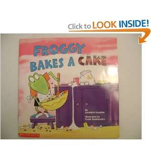  Froggy Bakes a Cake Jonathan London, Illustrated by Frank 
