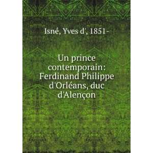   prince contemporain Ferdinand Philippe dOrlÃ©ans, duc dAlenÃ§on