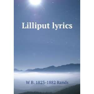  Lilliput lyrics W B. 1823 1882 Rands Books