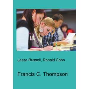  Francis C. Thompson Ronald Cohn Jesse Russell Books