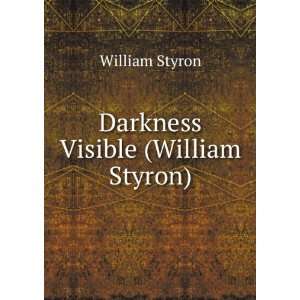  Darkness Visible (William Styron) William Styron Books