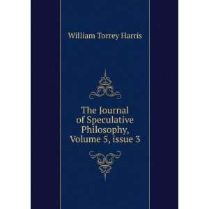   Philosophy, Volume 5,Â issue 3 William Torrey Harris Books