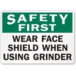 Safety First: Wear Face Shield When Using Grinder Laminated Vinyl Sign 