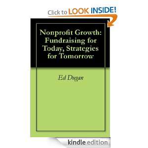 Nonprofit Growth Fundraising for Today, Strategies for Tomorrow Ed 