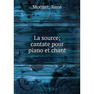  La source; cantate pour piano et chant RenÃ© Mottart 